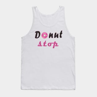 donut stop any more Tank Top